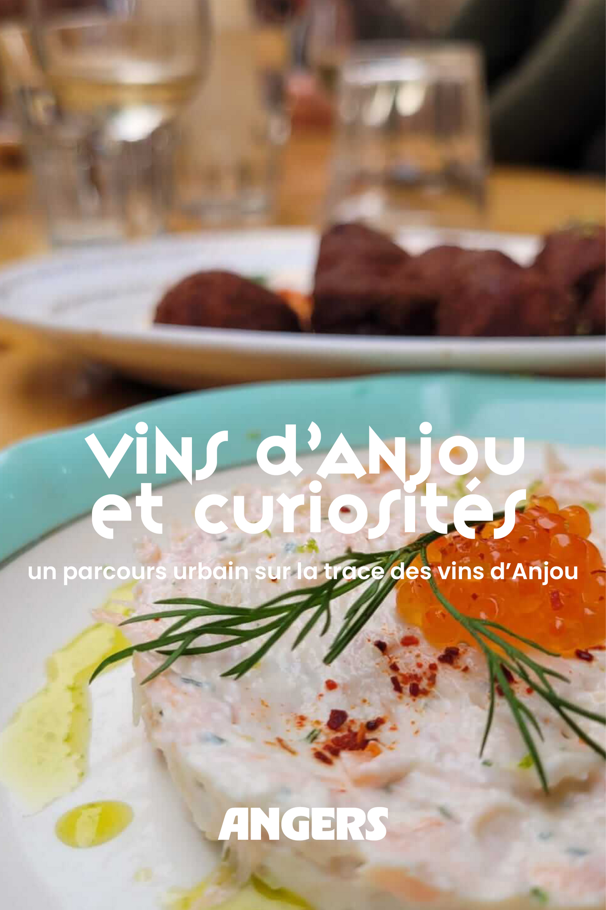 Angers food tour autonome – Sur la trace des vins d'Anjou